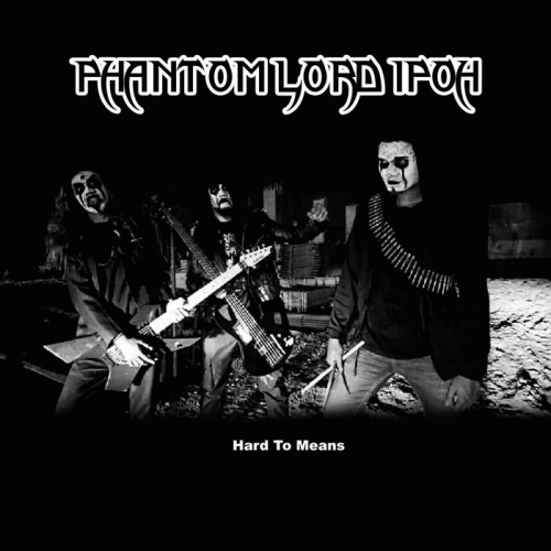 Phantom Lord Ipoh : Hard to Means